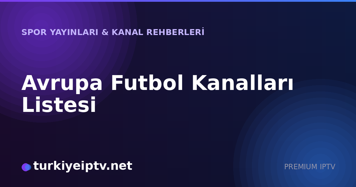 Avrupa Futbol Kanalları Listesi