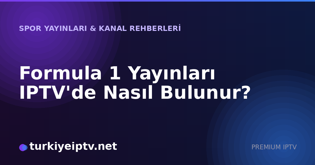 Formula 1 Yayınları IPTV'de Nasıl Bulunur?