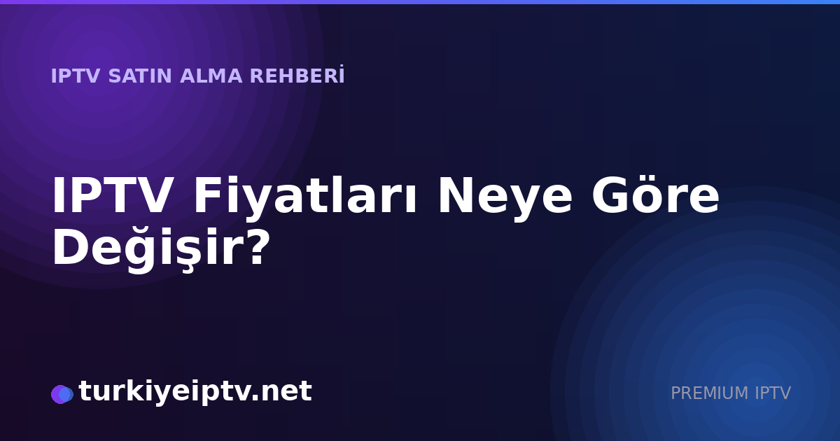 IPTV Fiyatları Neye Göre Değişir?