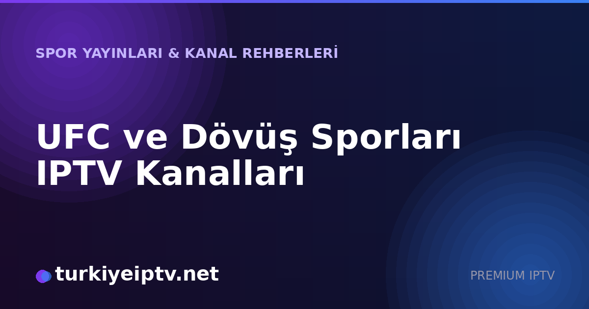 UFC ve Dövüş Sporları IPTV Kanalları